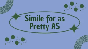 Simile for as Pretty AS