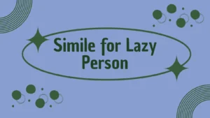 Simile for Lazy Person