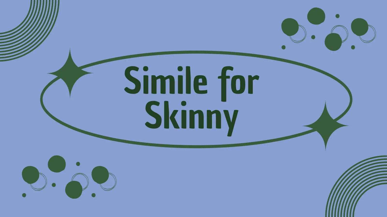 Simile for Skinny