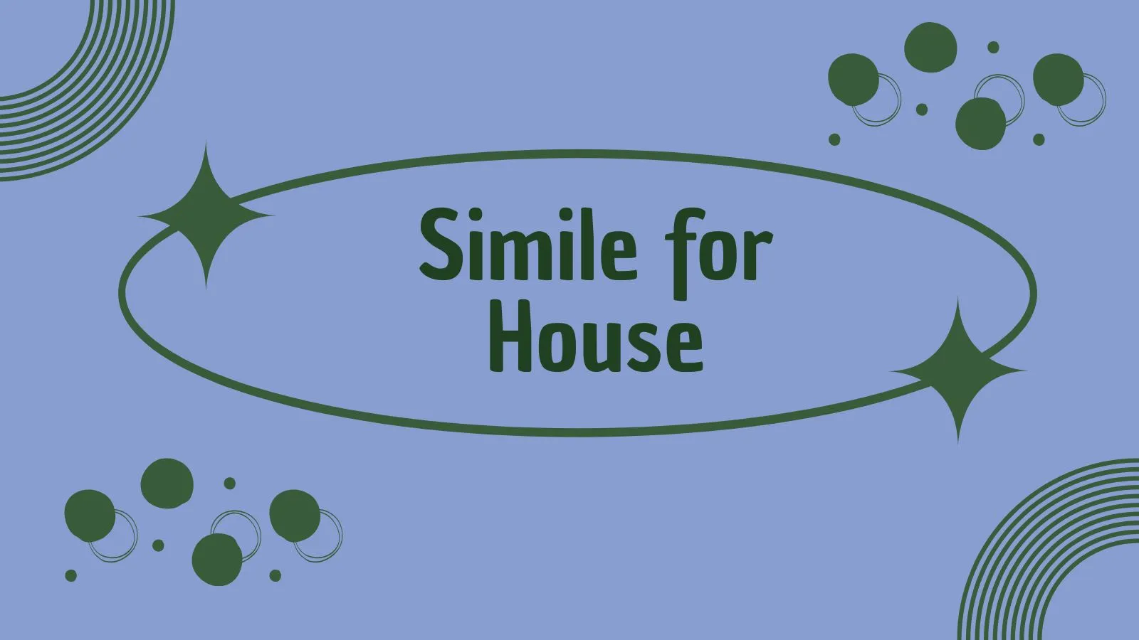 Simile for House